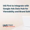 IAS率先与Google Ads Data Hub集成以提高可见度和品牌安全性