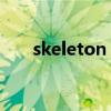 skeleton mastery（skeleton exe）