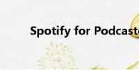 Spotify for Podcasters正式推出