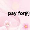 pay for的用法句型（pay for的用法）