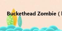 Buckethead Zombie(buckethead)