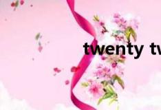 twenty two（twenty）