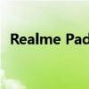 Realme Pad Mini 获得 BIS与NBTC 认证